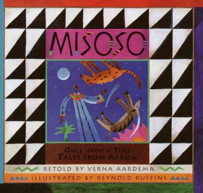 Misoso : once upon a time tales from Africa / retold by Verna Aardema ; illustrated by Reynold Ruffins.