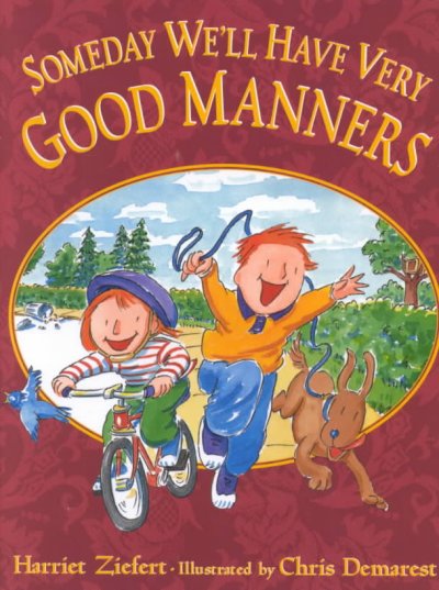Someday we'll have very good manners / by Harriet Ziefert ; illustrated by Chris Demarest.