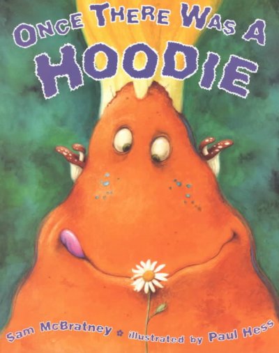 Once there was a Hoodie / written by Sam McBratney ; illustrated by Paul Hess.