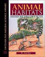 Animal habitats : discovering how animals live in the wild / Tony Hare.