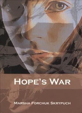 Hope's war / Marsha Forchuk Skrypuch.