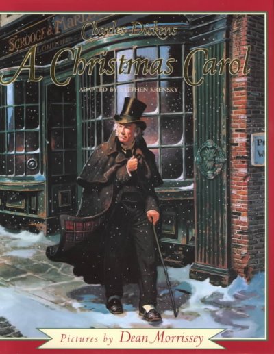 A Christmas carol / by Charles Dickens ; adapted by Stephen Krensky ; pictures by Dean Morrissey.