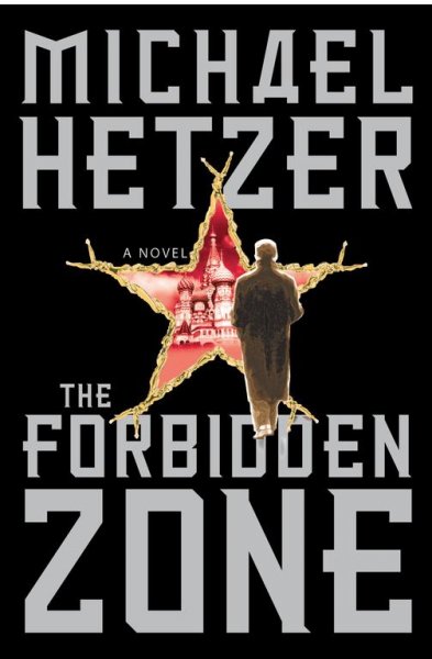 The forbidden zone : a novel / Michael Hetzer.
