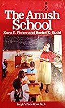 The Amish school / Sara E. Fisher, Rachel K. Stahl.