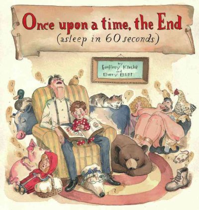 Once upon a time, the end : (asleep in 60 seconds) / by Geoffrey Kloske and Barry Blitt.