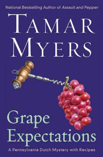 Grape expectations : a Pennsylvania Dutch mystery with recipes / Tamar Myers.