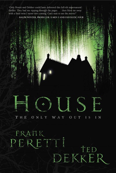 House : The only way out is in / Frank Peretti, Ted Dekker.
