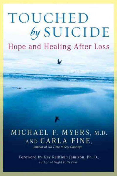Touched by suicide : hope and healing after loss / Michael F. Myers and Carla Fine.