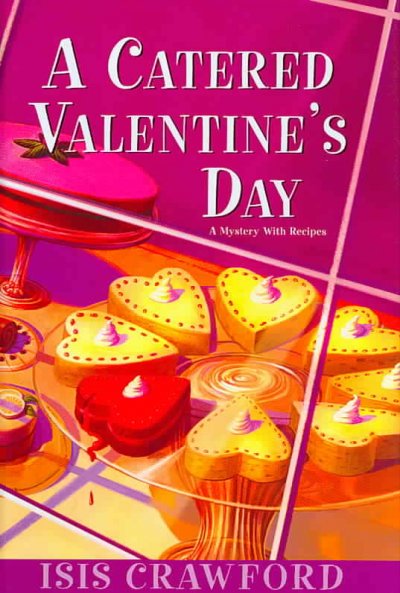A catered Valentine's Day : a mystery with recipes / Isis Crawford.