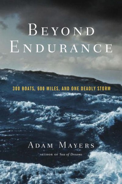 Beyond endurance : 300 boats, 600 miles, and one perfect storm / Adam Mayers.
