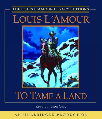To tame a land [sound recording] / Louis L'Amour.