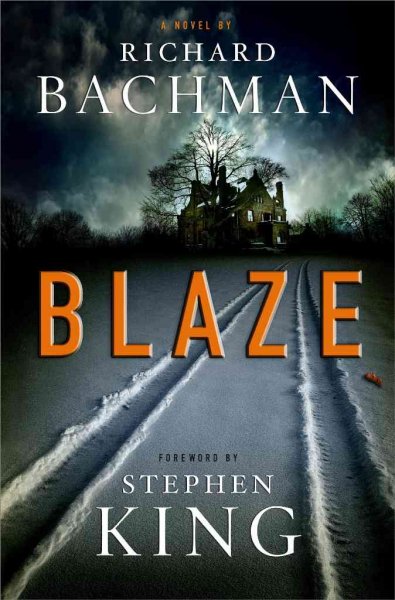 Blaze : a novel / Stephen King writing as Richard Bachman.