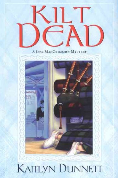 Kilt dead : a Liss MacCrimmon mystery / Kaitlyn Dunnett.