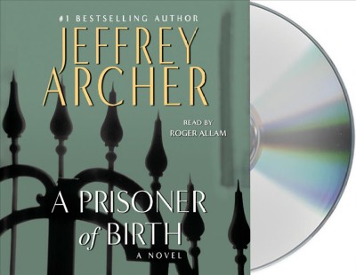 A prisoner of birth / [sound recording] / Jeffrey Archer.