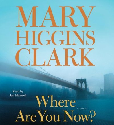 Where are you now? [sound recording] / Mary Higgins Clark.