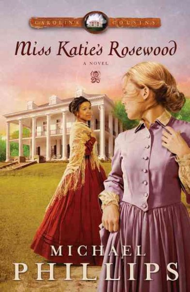 Miss Katie's Rosewood / Michael Phillips.