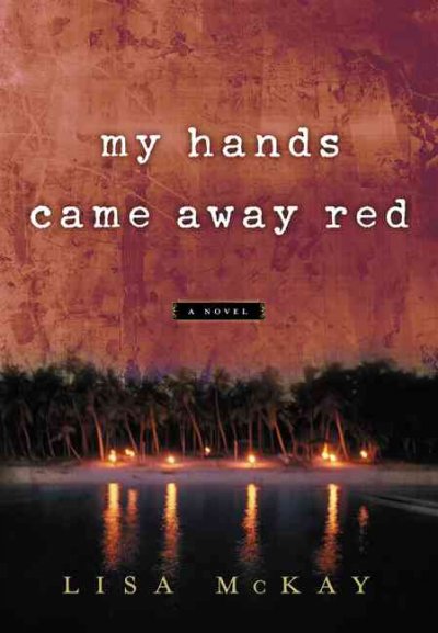 My hands came away red / Lisa McKay.