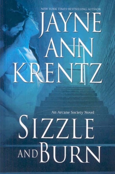 Sizzle and burn : [an Archane Society novel] / Jayne Ann Krentz.