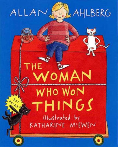 The woman who won things / Allan Ahlberg ; illustrated by Katharine McEwen.