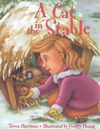 A cat in the stable / Troon Harrison ; illustrated by Benrei Huang.