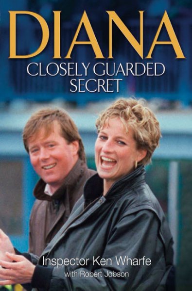 Diana : closely guarded secret / Ken Wharfe with Robert Jobson.