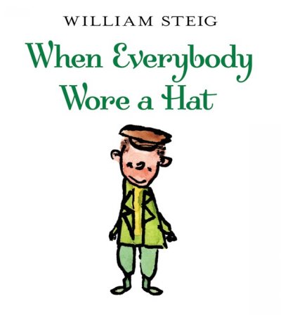 When everybody wore a hat / by William Steig.