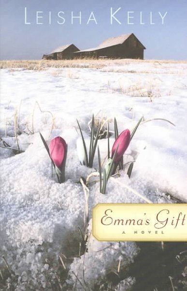 Emma's gift : a novel / Leisha Kelly.
