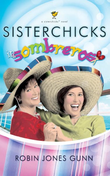 Sisterchicks in sombreros! : a sisterchick novel / Robin Jones Gunn.