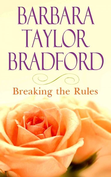 Breaking the rules / Barbara Taylor Bradford.