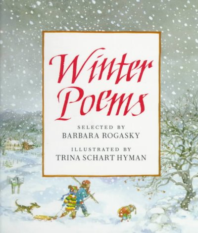 Winter poems / selected by Barbara Rogasky ; illustrated by Trina Schart Hyman.