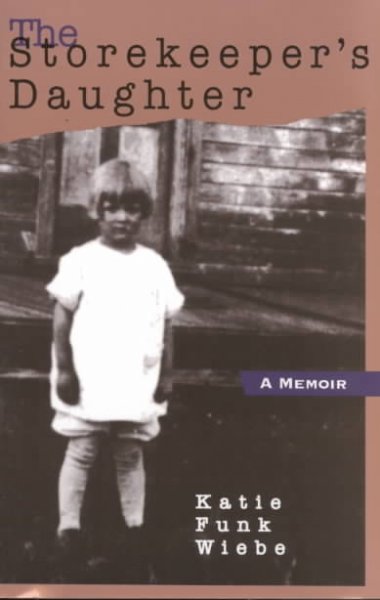 The storekeeper's daughter [book] : a memoir / Katie Funk Wiebe.
