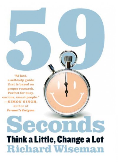 59 seconds : think a little, change a lot / Richard Wiseman. --.