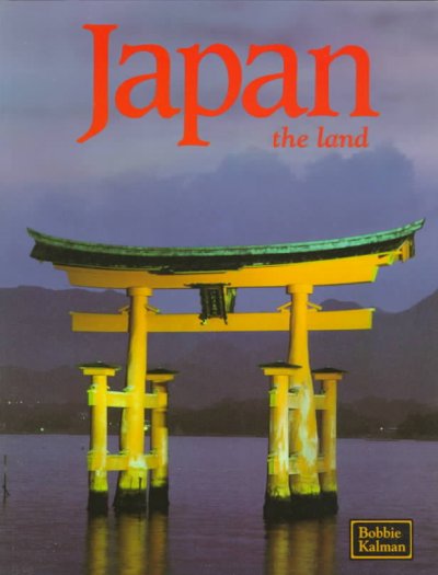 Japan, the land / Bobbie Kalman.