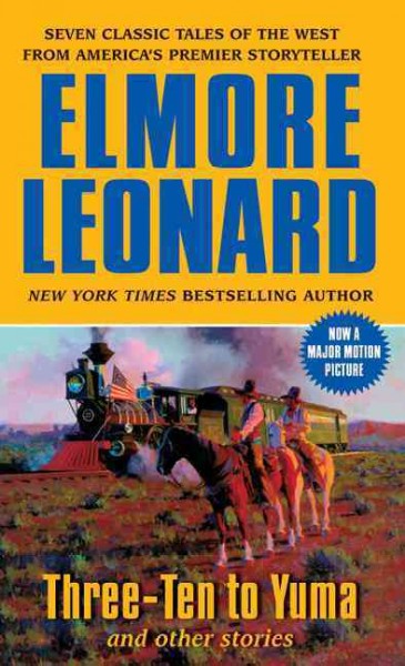 Three-ten to Yuma and other stories / Elmore Leonard.