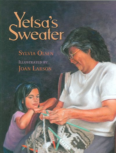 Yetsa's sweater / Sylvia Olsen ; illustrated by Joan Larson.