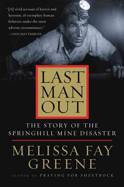 Last man out : the story of the Springhill Mine Disaster / Melissa Fay Greene.