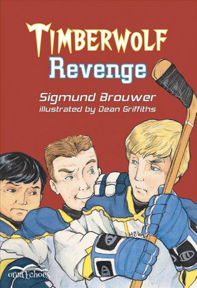 Timberwolf revenge / Sigmund Brouwer ; illustrations by Dean Griffiths. 