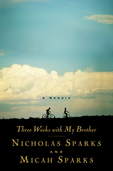 Three weeks with my brother : [a memoir] / Nicholas Sparks and Micah Sparks.