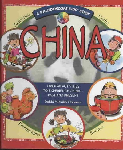China : over 40 activities to experience China--past and present / Debbi Michiko Florence ; illustrations by Jim Caputo. --.