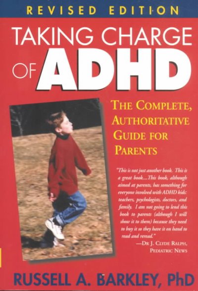 Taking charge of ADHD : the complete, authoritative guide for parents / Russell A. Barkley.