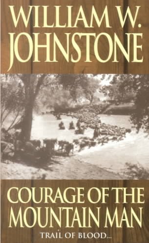 Courage of the mountain man / William W. Johnstone.