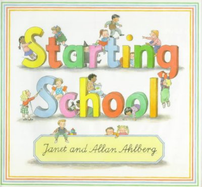 Starting school [book] / Janet and Allan Ahlberg.