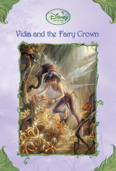 Vidia and the fairy crown / written by Laura Driscoll ; illustrated by Judith Holmes Clarke & the Disney Storybook artists.