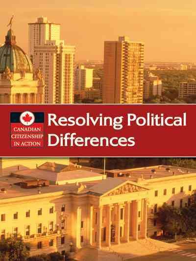 Resolving political differences : Canadian citizenship in action / edited by Heather Kissock.