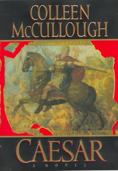 Caesar : let the dice fly / Colleen McCullough.