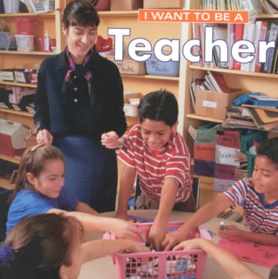 I want to be a teacher / Dan Liebman.