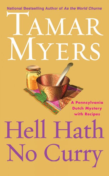 Hell hath no curry : a Pennsylvania Dutch mystery with recipes / Tamar Myers.