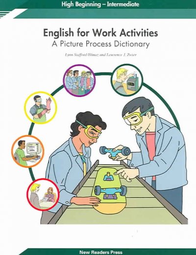 English for work activities : a picture process dictionary [high beginning-intermediate] / Lynn Stafford-Yilmaz and Lawrence J. Zwier.