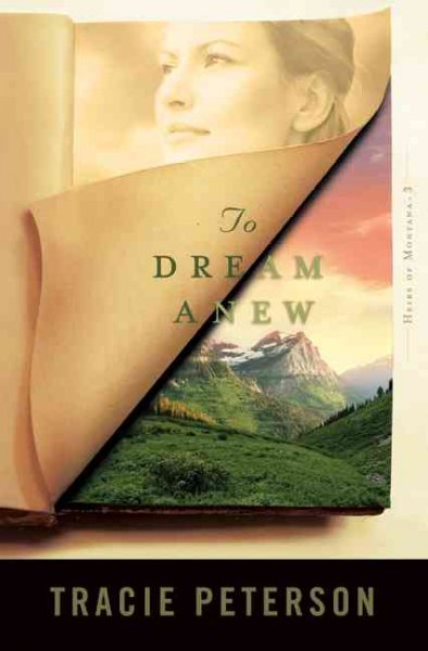 To dream anew / Tracie Peterson.