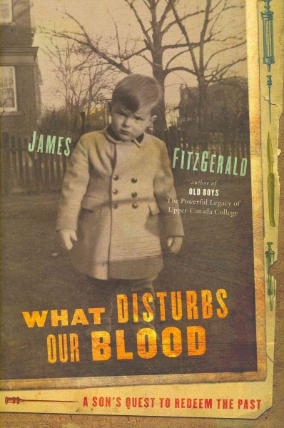 What disturbs our blood : a son's quest to redeem the past / James FitzGerald.